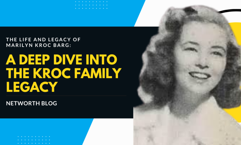 The Life and Legacy of Marilyn Kroc Barg: A Deep Dive into the Kroc Family Legacy