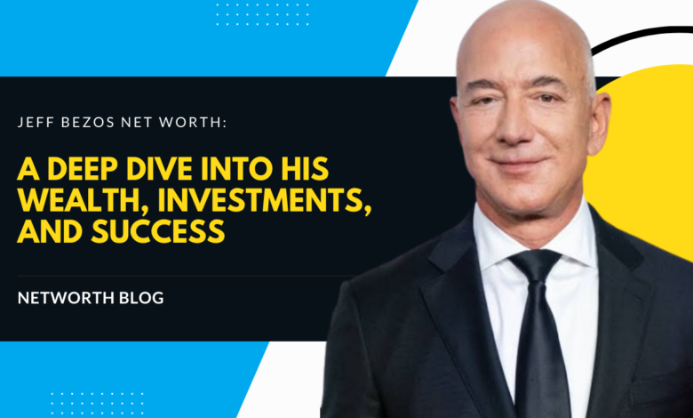 Jeff Bezos Net Worth: A Deep Dive into His Wealth, Investments, and Success