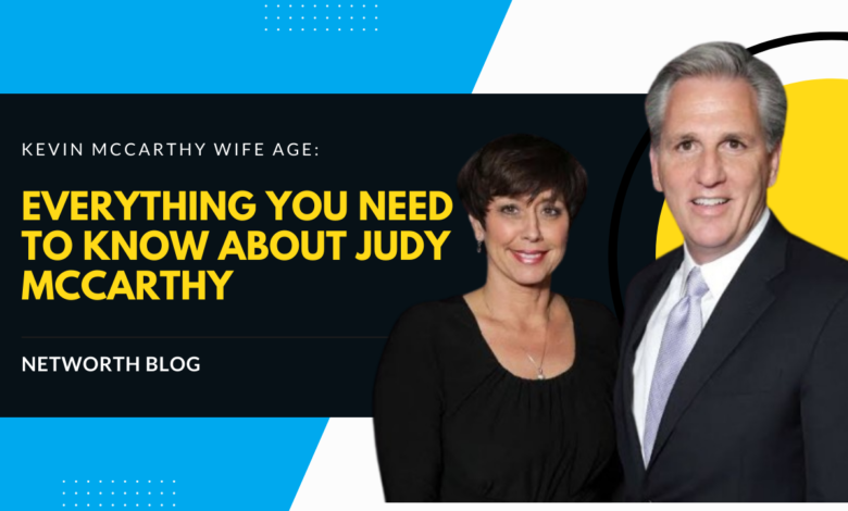 Kevin McCarthy Wife Age: Everything You Need to Know About Judy McCarthy