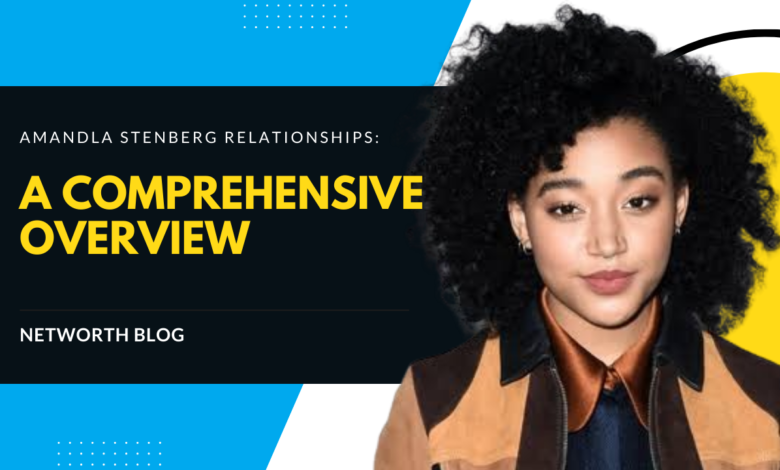 Amandla Stenberg Relationships: A Comprehensive Overview