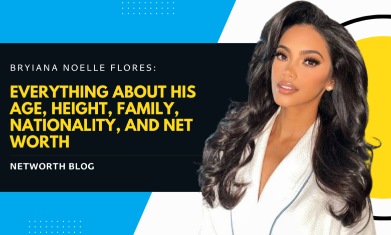 Bryiana Noelle Flores: Everything About His Age, Height, Family, Nationality, and Net Worth