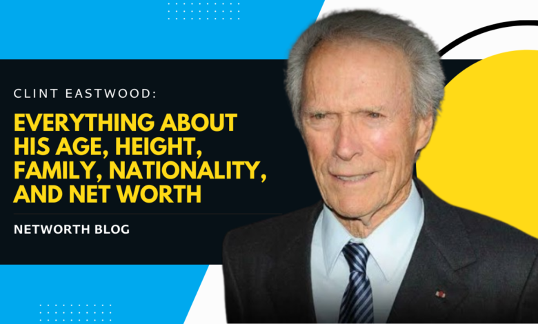 Clint Eastwood: Everything About His Age, Height, Family, Nationality, and Net Worth